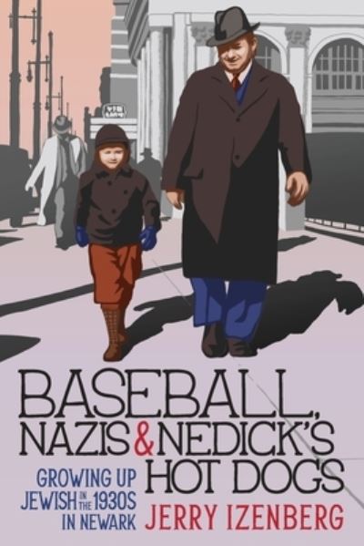 Cover for Jerry Izenberg · Baseball, Nazis &amp; Nedick's Hot Dogs (Book) (2023)