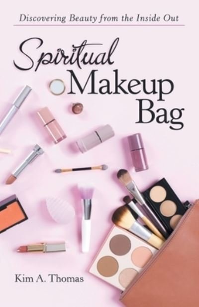 Cover for Kim A Thomas · Spiritual Makeup Bag (Pocketbok) (2020)
