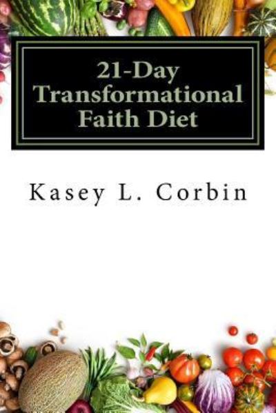 Cover for Kasey L Corbin · 21-Day Transformational Faith Diet (Paperback Book) (2017)