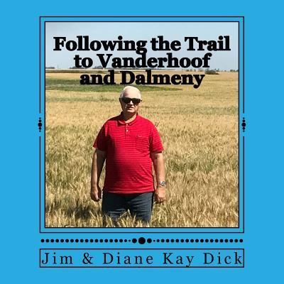 Cover for Jim Dick · Following the Trail to Vanderhoof and Dalmeny (Paperback Book) (2017)