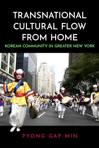 Cover for Pyong Gap Min · Transnational Cultural Flow from Home: Korean Community in Greater New York (Gebundenes Buch) (2022)