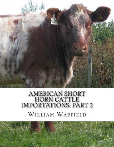 Cover for William Warfield · American Short Horn Cattle Importations (Pocketbok) (2017)