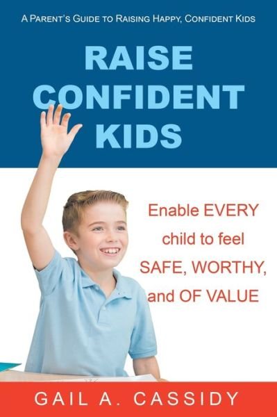 Cover for Gail A Cassidy · Raise Confident Kids (Pocketbok) (2020)