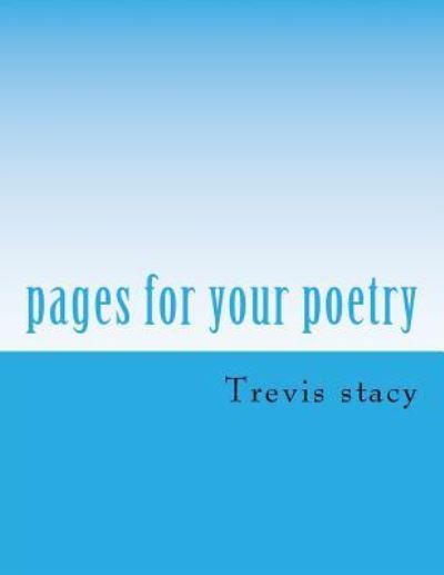 Cover for Trevis jacob stacy · Pages for Your Poetry (Paperback Book) (2018)