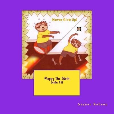 Cover for Gaynor Robson · Floppy the Sloth Gets Fit (Paperback Book) (2018)