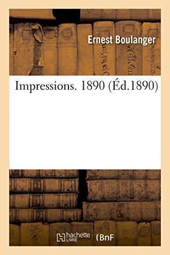 Impressions. 1890 - Sciences Sociales - Ernest Boulanger - Böcker - Hachette Livre - BNF - 9782013411158 - 1 september 2014