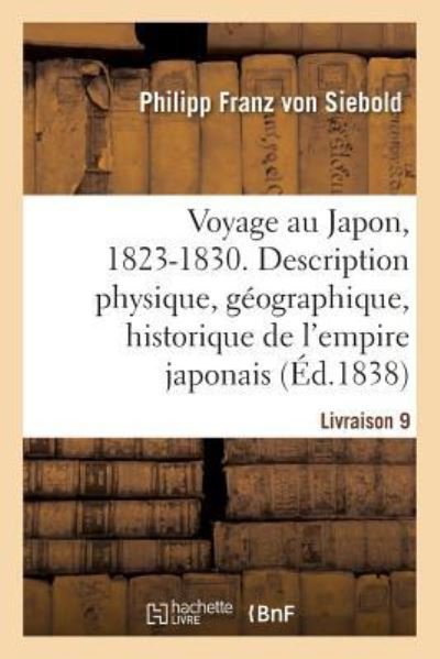 Cover for Philipp Franz Von Siebold · Voyage Au Japon, 1823-1830. Livraison 9 (Paperback Bog) (2018)