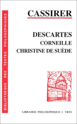 Cover for Ernst Cassirer · Descartes, Corneille, Christine De Suede (Bibliotheque Des Textes Philosophiques) (French Edition) (Paperback Book) [French edition] (1997)