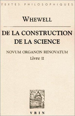 Cover for William Whewell · De La Construction De La Science (Novum Organon Renovatum, Livre Ii) (Bibliotheque Des Textes Philosophiques) (French Edition) (Paperback Book) [French edition] (2002)