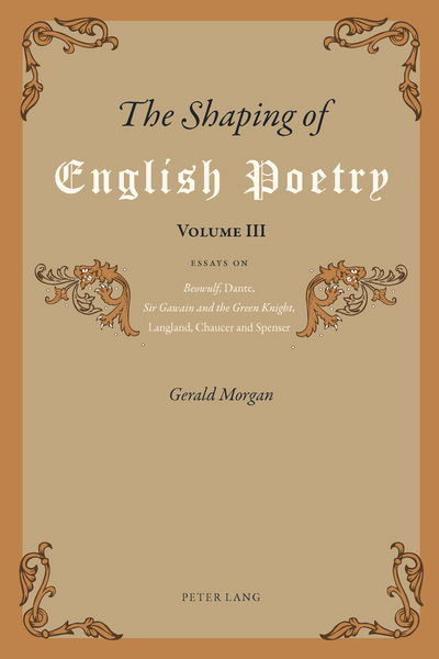 Cover for Gerald Morgan · The Shaping of English Poetry- Volume III: Essays on 'Beowulf', Dante, 'Sir Gawain and the Green Knight', Langland, Chaucer and Spenser (Paperback Book) [New edition] (2013)