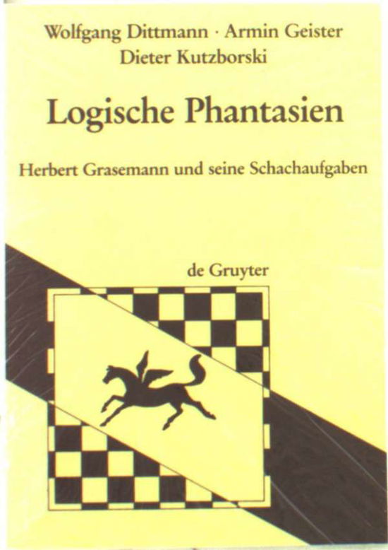 Cover for Wolfgang Dittmann · Logische phantasien bHerbert Grasemann und seine schachaufgaben (Book) (1986)