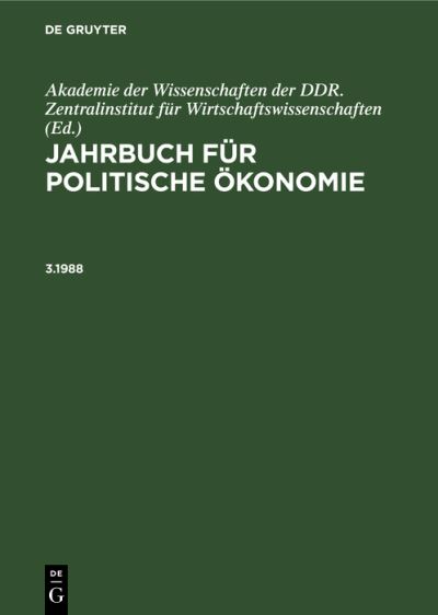 Cover for Akademie der Akademie der Wissenschaften der DDR.Zentralinstitut für Wirtschaftswissenschaften · Jahrbuch Für Politische Ökonomie. 3. 1988 (Book) (1989)