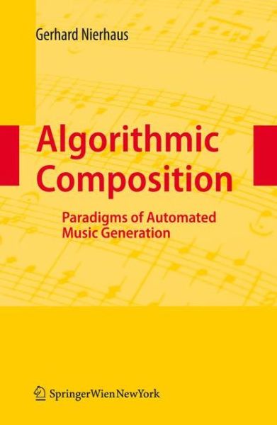 Cover for Gerhard Nierhaus · Algorithmic Composition: Paradigms of Automated Music Generation (Taschenbuch) [Softcover reprint of hardcover 1st ed. 2009 edition] (2010)