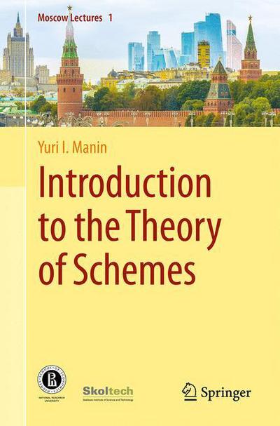 Cover for Yuri I. Manin · Introduction to the Theory of Schemes - Moscow Lectures (Hardcover Book) [1st ed. 2018 edition] (2018)