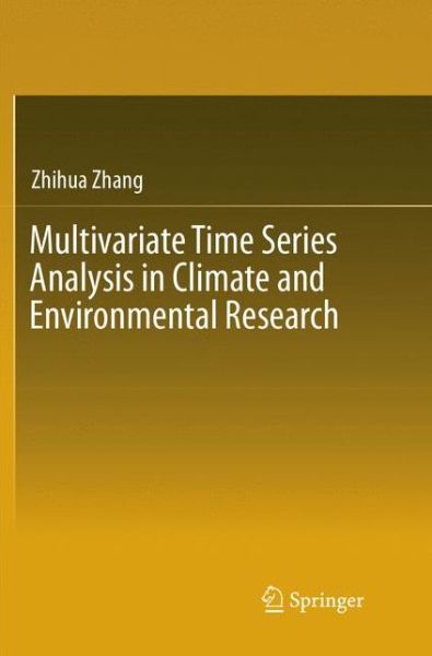 Cover for Zhihua Zhang · Multivariate Time Series Analysis in Climate and Environmental Research (Paperback Book) [Softcover reprint of the original 1st ed. 2018 edition] (2018)