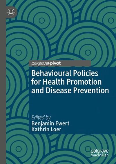 Cover for Behavioural Policies for Health Promotion and Disease Prevention - Palgrave Studies in Public Health Policy Research (Hardcover Book) [2019 edition] (2019)
