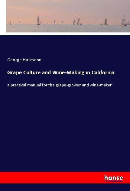 Cover for Husmann · Grape Culture and Wine-Making i (Book)