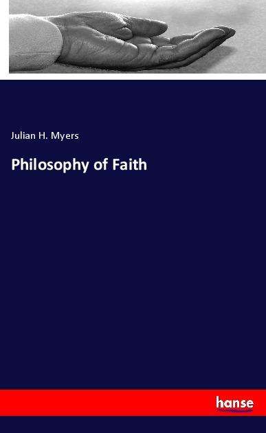 Cover for Myers · Philosophy of Faith (Book)