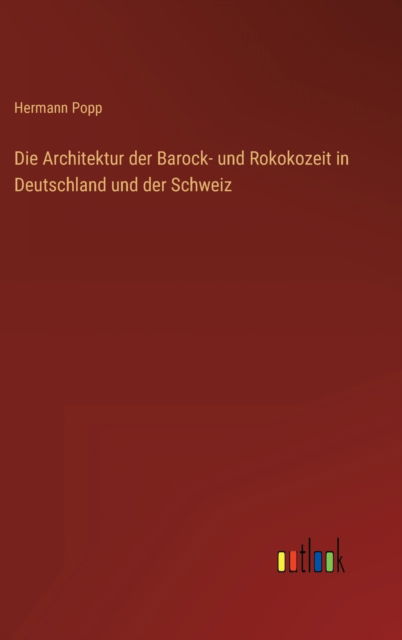 Cover for Popp Hermann Popp · Die Architektur der Barock- und Rokokozeit in Deutschland und der Schweiz (Hardcover Book) (2022)