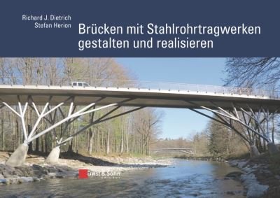 Cover for Richard J. Dietrich · Brucken mit Stahlrohrtragwerken gestalten und realisieren (Hardcover Book) (2017)