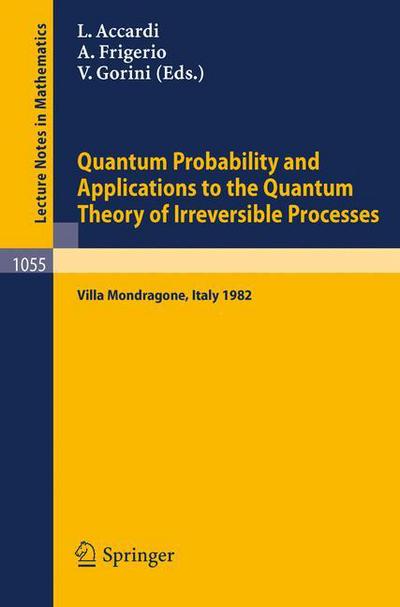 Quantum Probability and Applications to the Quantum Theory of Irreversible Processes: International Workshop : Papers - Lecture Notes in Mathematics - L Accardi - Bøger - Springer-Verlag Berlin and Heidelberg Gm - 9783540129158 - 1. april 1984