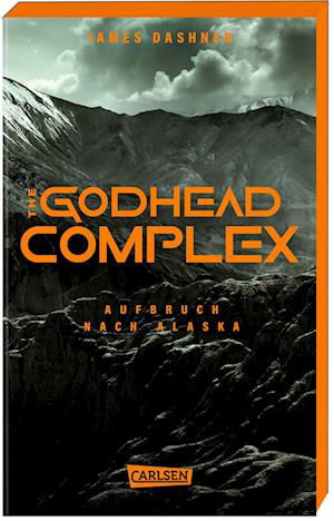 Cover for Dashner, James; Niehaus, Birgit · The Godhead Complex - Aufbruch Nach Alaska (Book)