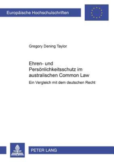 Cover for Greg Taylor · Ehren- und Persoenlichkeitsschutz im australischen Common Law; Ein Vergleich mit dem deutschen Recht - Europaeische Hochschulschriften Recht (Pocketbok) [German edition] (2001)