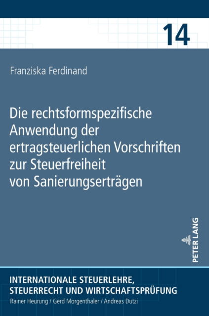 Cover for Franziska Ferdinand · Die rechtsformspezifische Anwendung der ertragsteuerlichen Vorschriften zur Steuerfreiheit von Sanierungsertragen - Internationale Steuerlehre, Steuerrecht Und Wirtschaftsprufung (Hardcover Book) (2022)