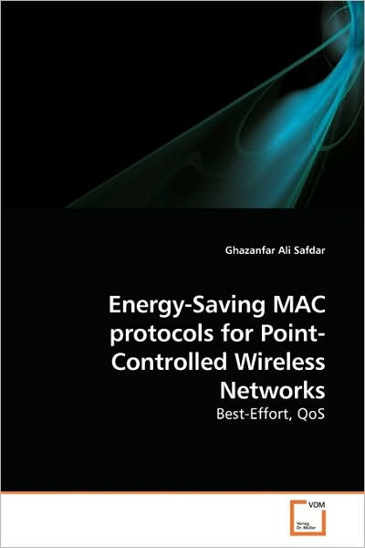 Cover for Ghazanfar Ali Safdar · Energy-saving Mac Protocols for Point-controlled Wireless Networks: Best-effort, Qos (Pocketbok) (2010)