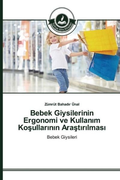 Cover for Bahad R Unal Zumrut · Bebek Giysilerinin Ergonomi Ve Kullan M Ko Ullar N N Ara T R Lmas (Paperback Bog) (2015)