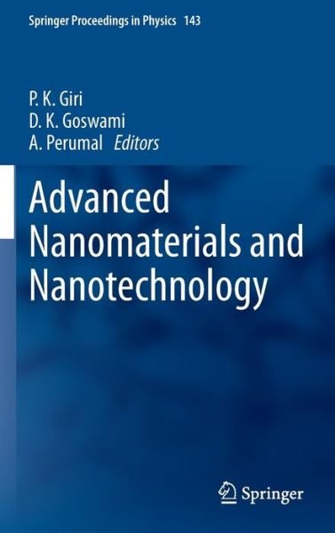 Cover for P K Giri · Advanced Nanomaterials and Nanotechnology: Proceedings of the 2nd International Conference on Advanced Nanomaterials and Nanotechnology, Dec 8-10, 2011, Guwahati, India - Springer Proceedings in Physics (Hardcover Book) [2013 edition] (2013)