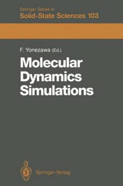 Cover for Fumiko Yonezawa · Molecular Dynamics Simulations: Proceedings of the 13th Taniguchi Symposium Kashikojima, Japan, November 6-9, 1990 - Springer Series in Solid-State Sciences (Paperback Bog) [Softcover reprint of the original 1st ed. 1992 edition] (2011)