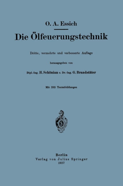 Die OElfeuerungstechnik - O a Essich - Libros - Springer-Verlag Berlin and Heidelberg Gm - 9783642892158 - 1927