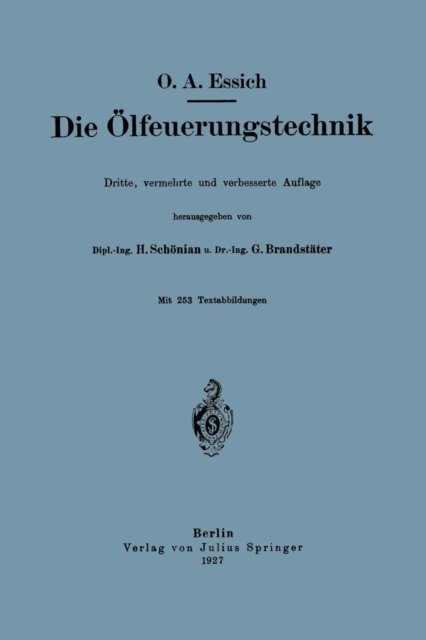 Cover for O a Essich · Die OElfeuerungstechnik (Paperback Bog) [3rd 3. Aufl. 1921 edition] (1927)