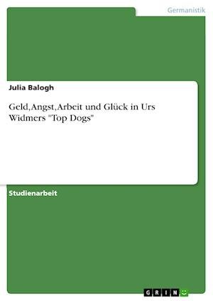 Geld, Angst, Arbeit und Glück in - Balogh - Books - GRIN Verlag GmbH - 9783656004158 - September 15, 2011
