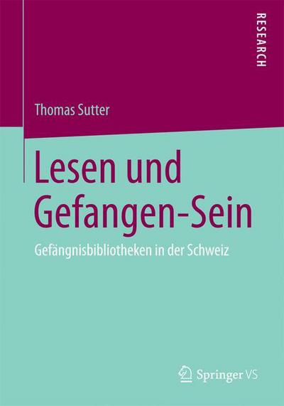 Cover for Thomas Sutter · Lesen Und Gefangen-Sein: Gefangnisbibliotheken in Der Schweiz (Paperback Book) [2015 edition] (2015)