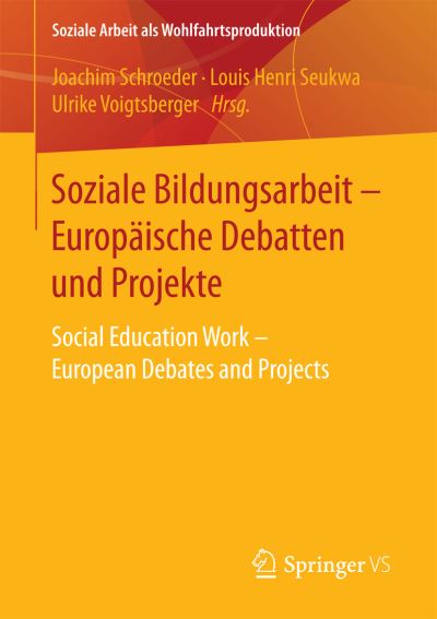 Cover for Soziale Bildungsarbeit - Europaische Debatten Und Projekte: Social Education Work - European Debates and Projects - Soziale Arbeit ALS Wohlfahrtsproduktion (Paperback Book) [1. Aufl. 2017 edition] (2017)