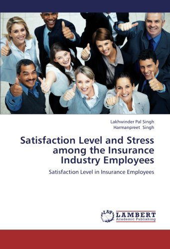Cover for Harmanpreet Singh · Satisfaction Level and Stress Among the Insurance Industry Employees: Satisfaction Level in Insurance Employees (Pocketbok) (2012)