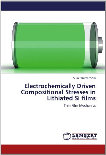 Cover for Sumit Kumar Soni · Electrochemically Driven Compositional Stresses in  Lithiated Si Films: Thin Film Mechanics (Paperback Book) (2012)