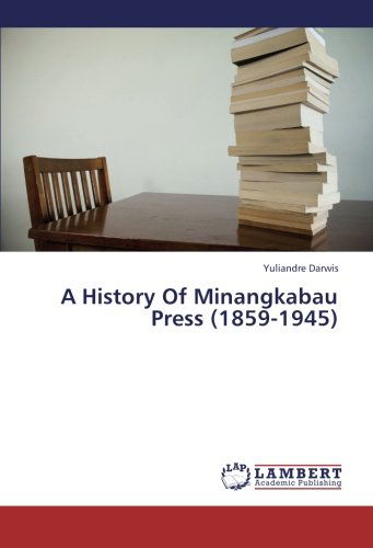 Cover for Yuliandre Darwis · A History of Minangkabau Press (1859-1945) (Paperback Book) (2013)