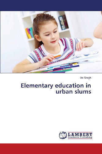 Cover for Jai Singh · Elementary Education in Urban Slums (Taschenbuch) (2013)