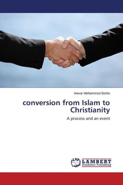 Cover for Anwar Mehammed Berhe · Conversion from Islam to Christianity: a Process and an Event (Pocketbok) (2014)