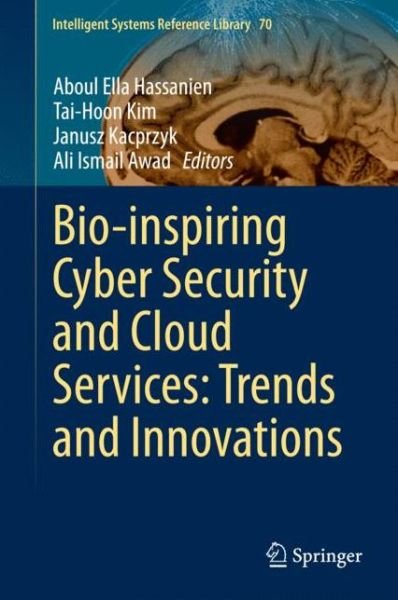 Cover for Aboul Ella Hassanien · Bio-inspiring Cyber Security and Cloud Services: Trends and Innovations - Intelligent Systems Reference Library (Hardcover bog) [2014 edition] (2014)