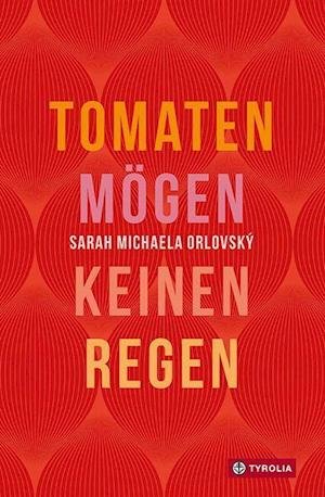 Cover for Sarah Michaela Orlovský · Tomaten mögen keinen Regen (Paperback Book) (2021)