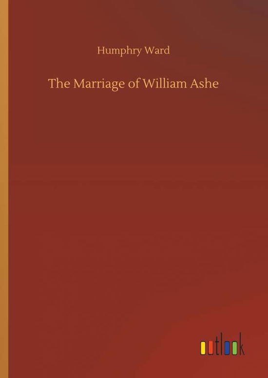 Cover for Humphry Ward · The Marriage of William Ashe (Gebundenes Buch) (2018)