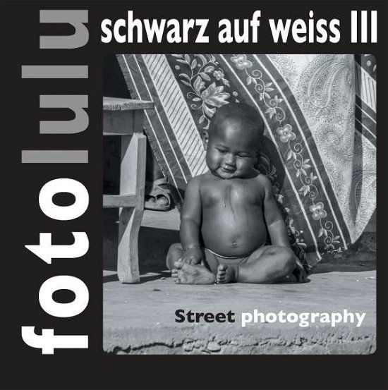 Cover for Fotolulu · Fotolulu Schwarz Auf Weiss III (Book)