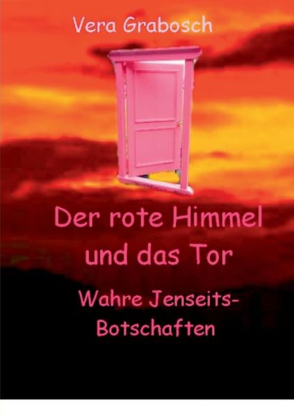 Cover for Vera Grabosch · Der Rote Himmel Und Das Tor (Paperback Book) [German edition] (2014)