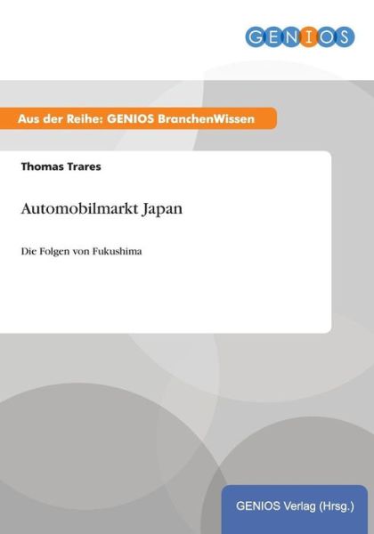 Cover for Thomas Trares · Automobilmarkt Japan: Die Folgen von Fukushima (Paperback Book) (2015)