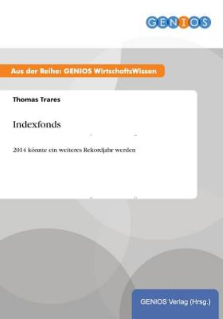 Cover for Thomas Trares · Indexfonds: 2014 koennte ein weiteres Rekordjahr werden (Paperback Book) (2015)