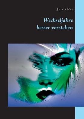 Cover for Jutta Schutz · Wechseljahre besser verstehen (Taschenbuch) (2019)